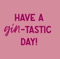 Dekorativ flise – "Have a gin-tastic day!"