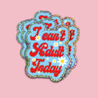 Glitter klistermærke “I Can’t Adult Today” – holografisk sticker med blomster