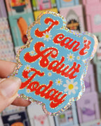 Glitter klistermærke “I Can’t Adult Today” – holografisk sticker med blomster